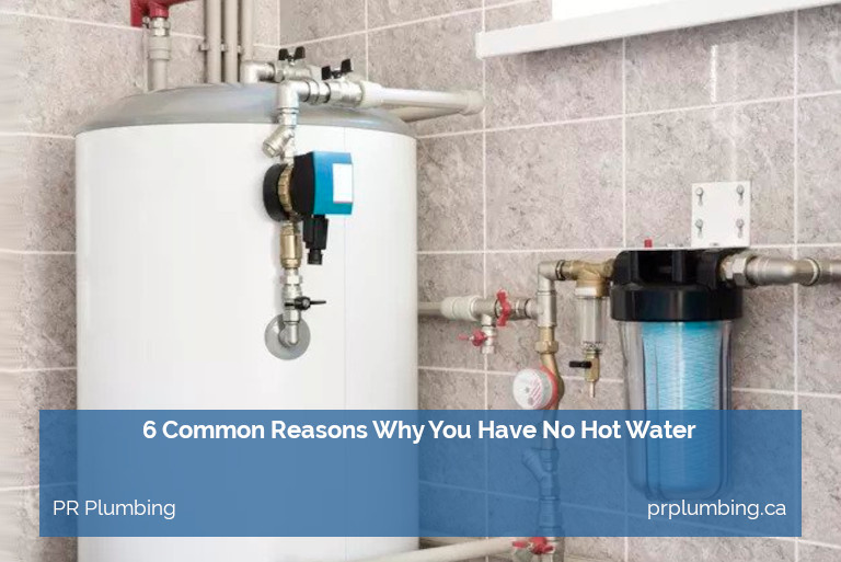 6 Common Reasons Why You Have No Hot Water
